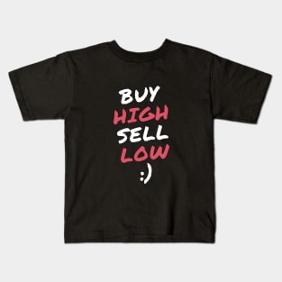 Buy High Sell Low Kids T-Shirt
